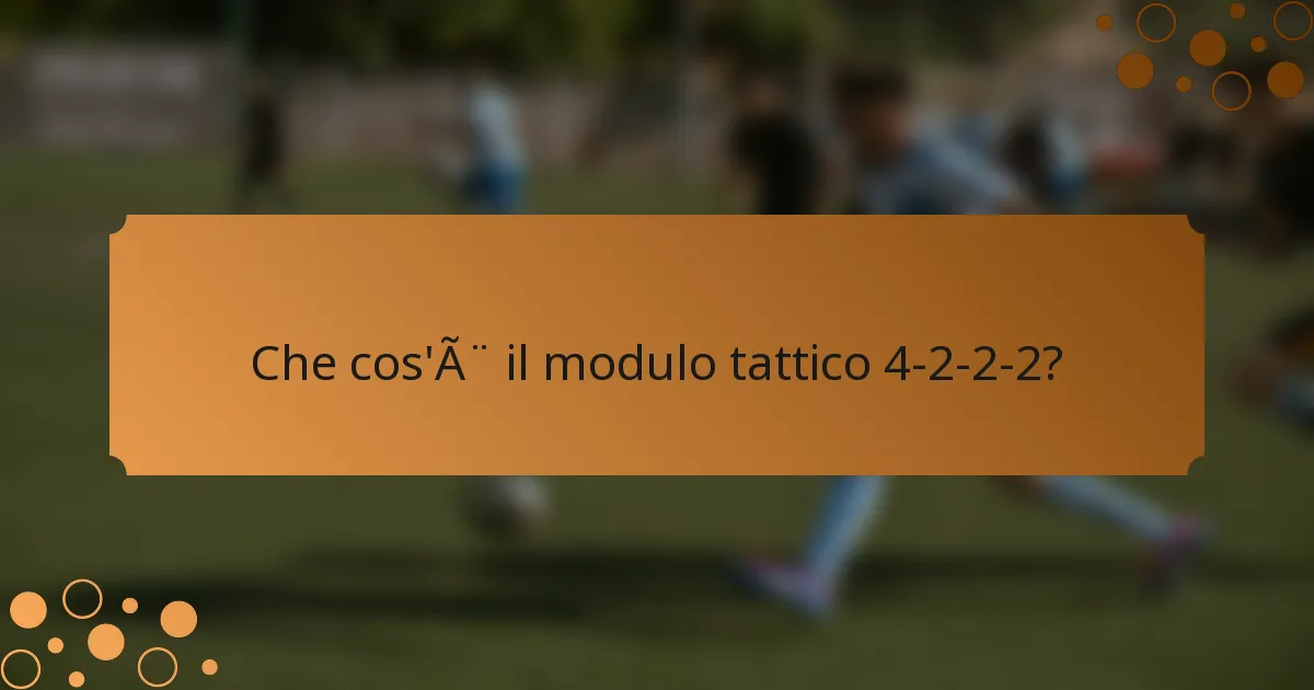Che cos'è il modulo tattico 4-2-2-2?