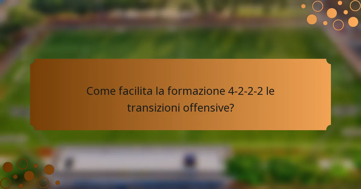 Come facilita la formazione 4-2-2-2 le transizioni offensive?