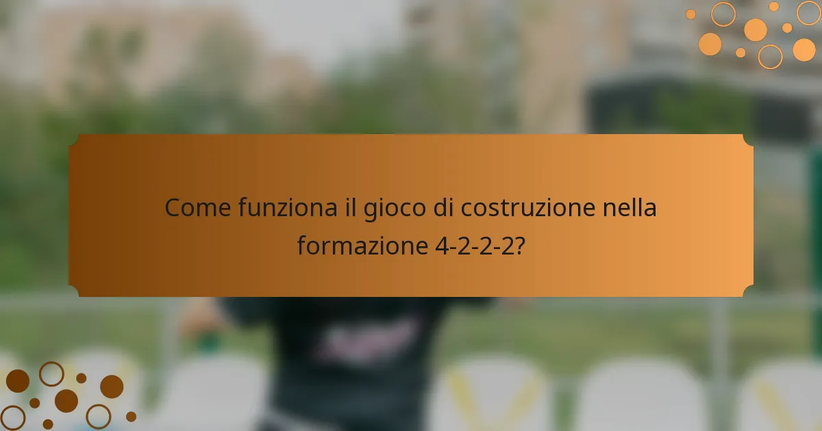 Come funziona il gioco di costruzione nella formazione 4-2-2-2?