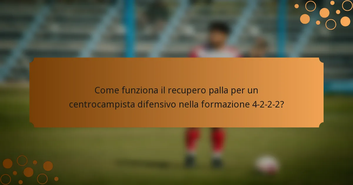 Come funziona il recupero palla per un centrocampista difensivo nella formazione 4-2-2-2?