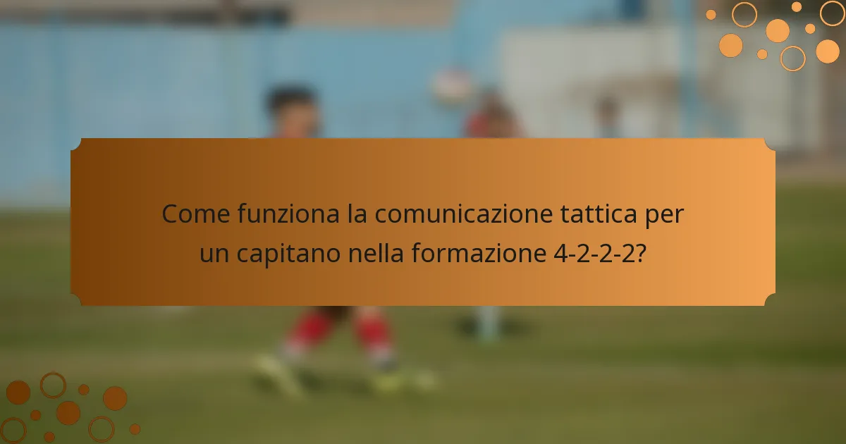 Come funziona la comunicazione tattica per un capitano nella formazione 4-2-2-2?