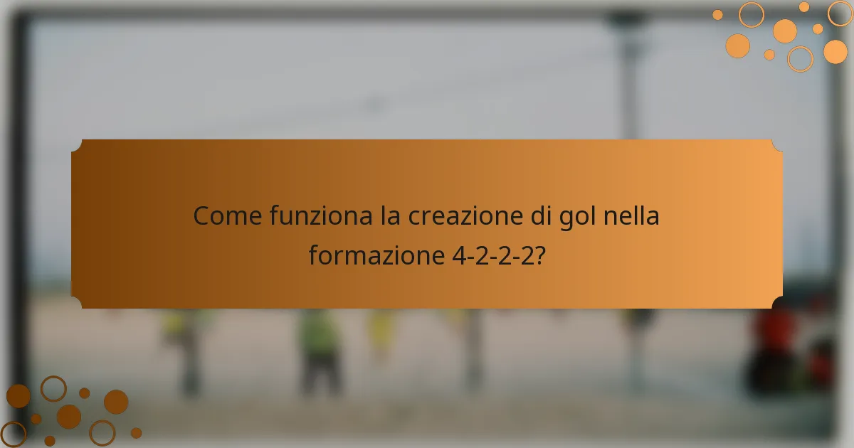 Come funziona la creazione di gol nella formazione 4-2-2-2?