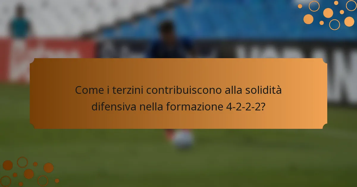 Come i terzini contribuiscono alla solidità difensiva nella formazione 4-2-2-2?