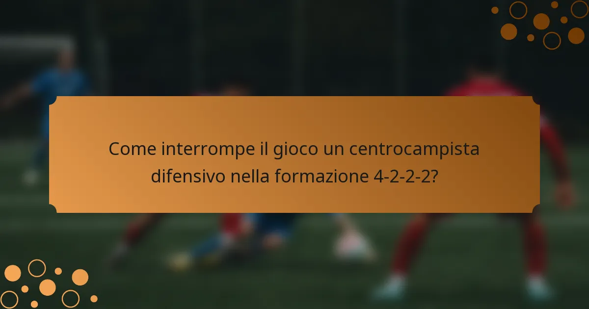 Come interrompe il gioco un centrocampista difensivo nella formazione 4-2-2-2?