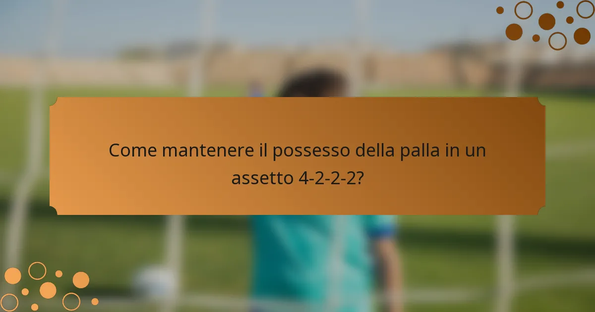 Come mantenere il possesso della palla in un assetto 4-2-2-2?