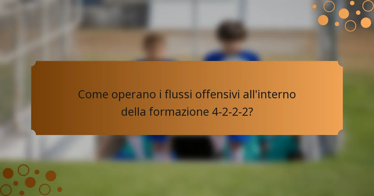 Come operano i flussi offensivi all'interno della formazione 4-2-2-2?