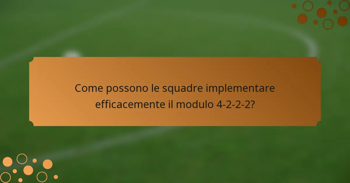 Come possono le squadre implementare efficacemente il modulo 4-2-2-2?