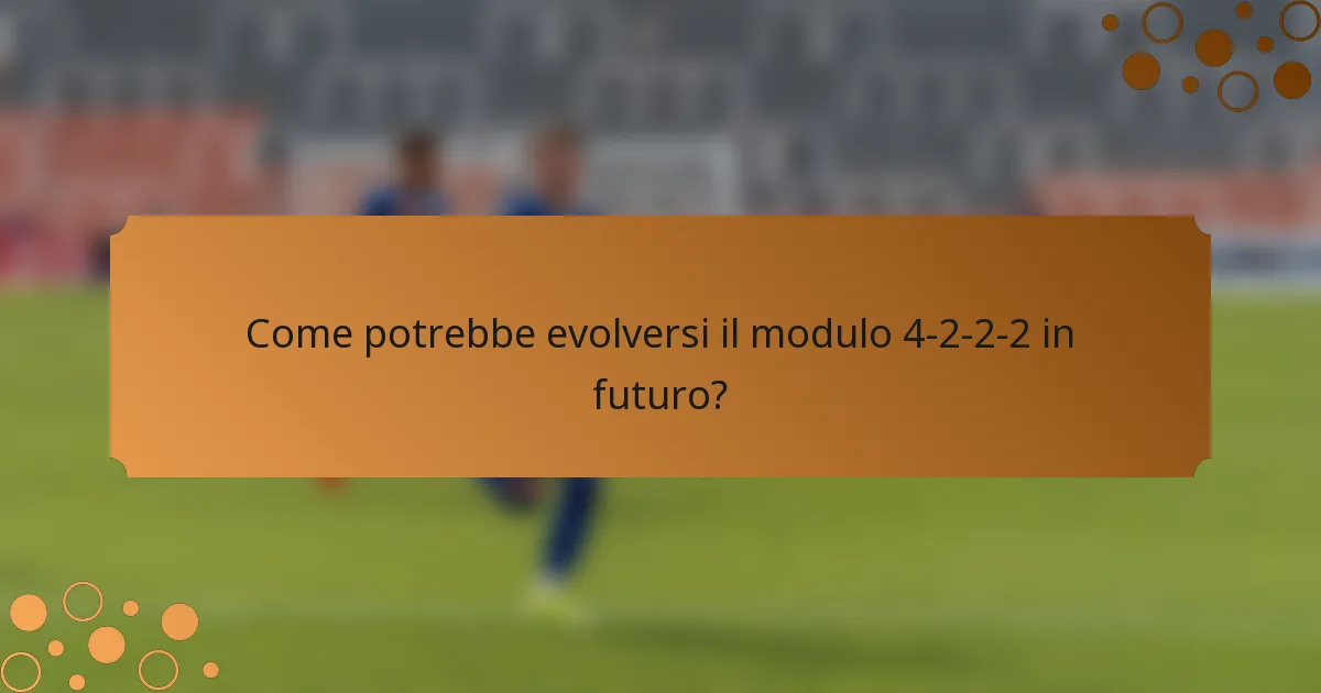 Come potrebbe evolversi il modulo 4-2-2-2 in futuro?
