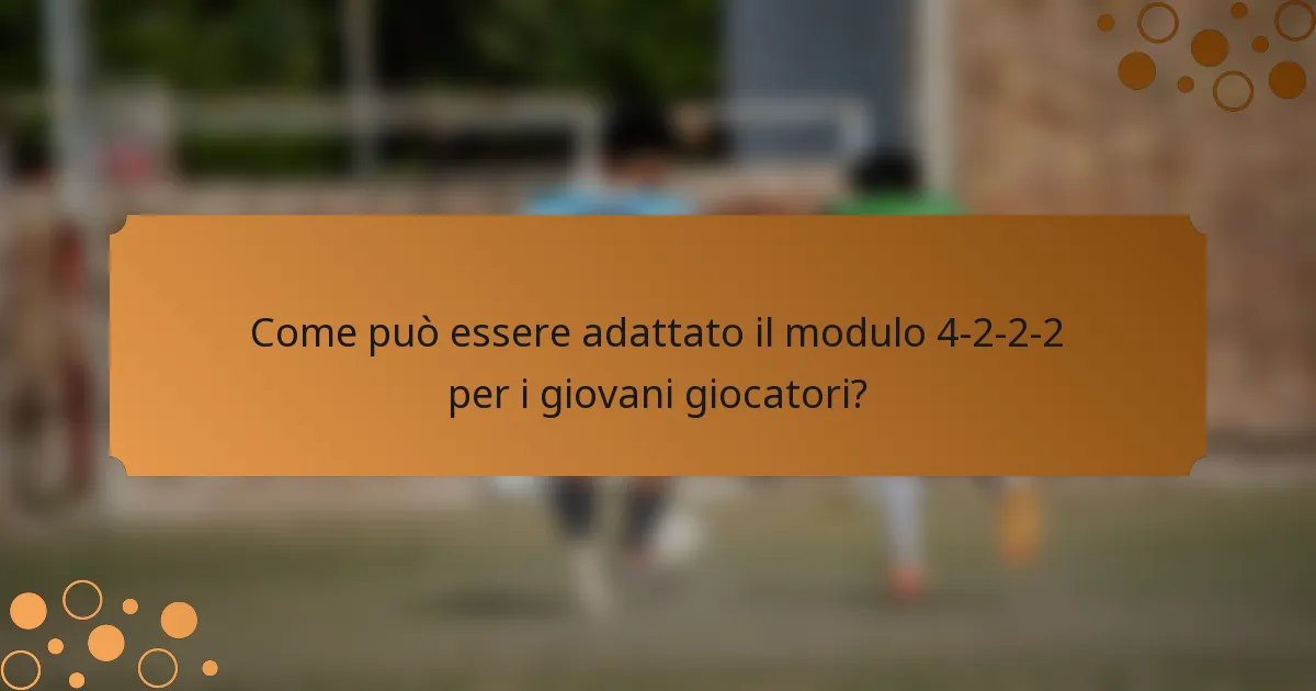Come può essere adattato il modulo 4-2-2-2 per i giovani giocatori?