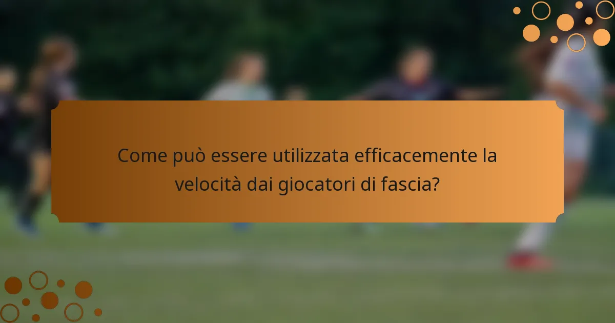 Come può essere utilizzata efficacemente la velocità dai giocatori di fascia?