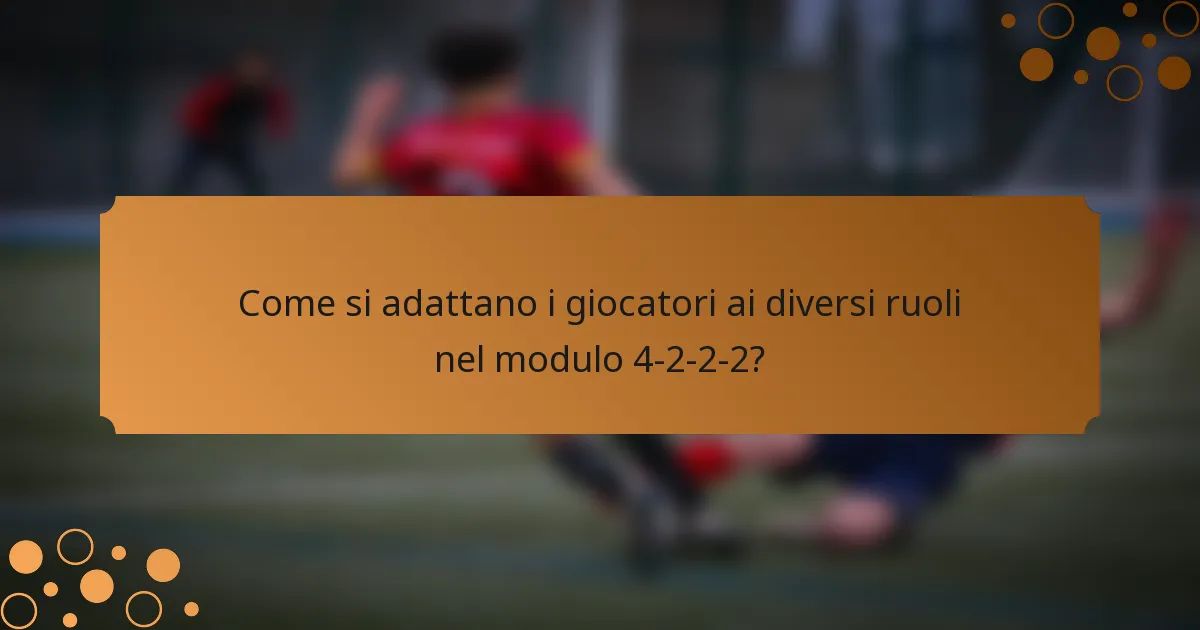 Come si adattano i giocatori ai diversi ruoli nel modulo 4-2-2-2?