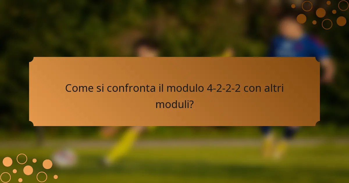 Come si confronta il modulo 4-2-2-2 con altri moduli?