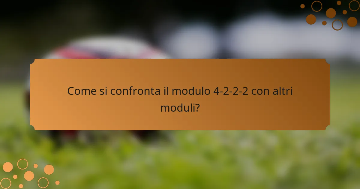 Come si confronta il modulo 4-2-2-2 con altri moduli?