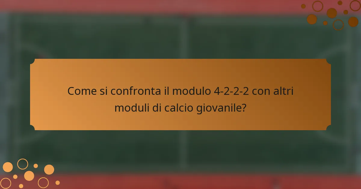 Come si confronta il modulo 4-2-2-2 con altri moduli di calcio giovanile?