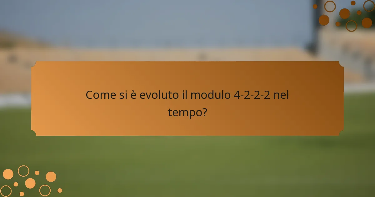 Come si è evoluto il modulo 4-2-2-2 nel tempo?