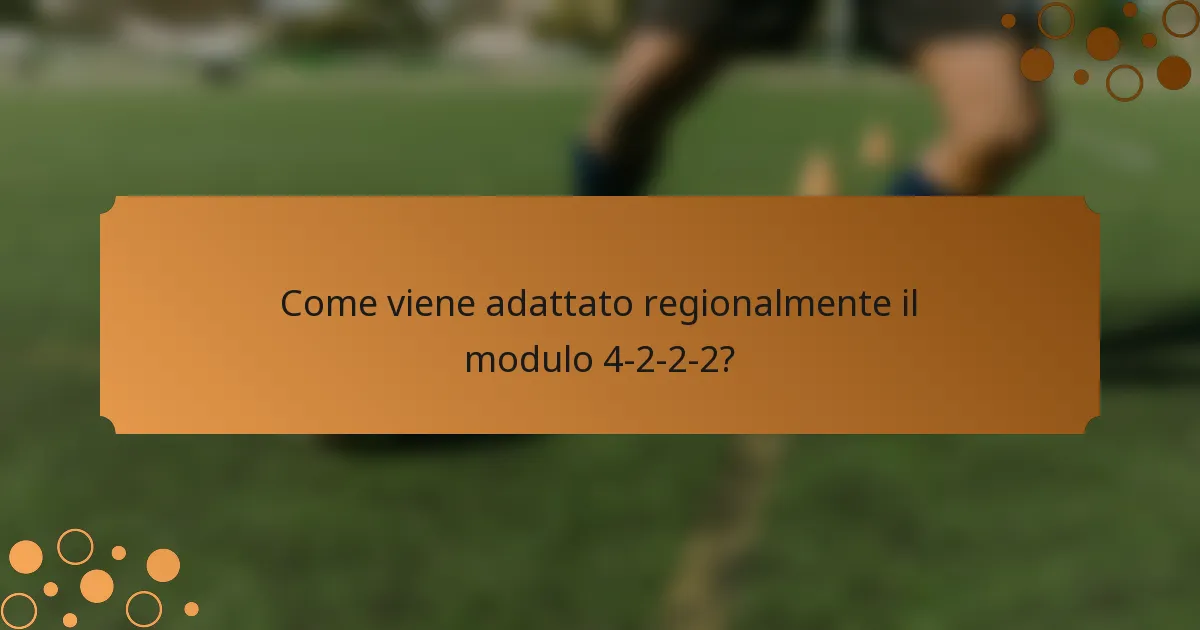Come viene adattato regionalmente il modulo 4-2-2-2?