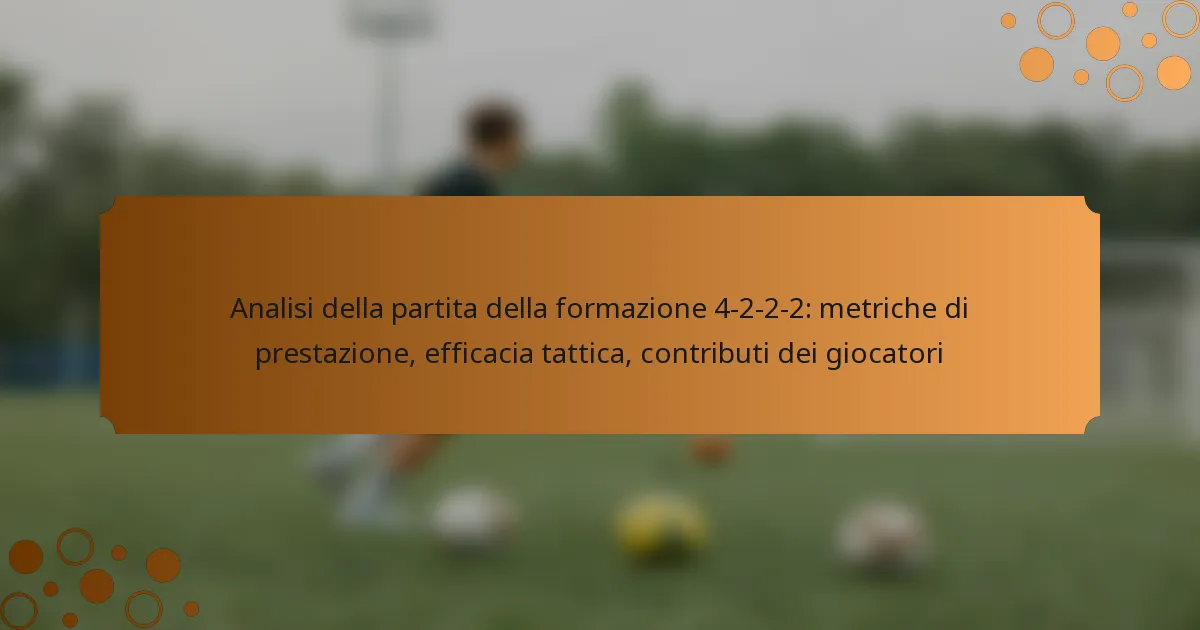 Analisi della partita della formazione 4-2-2-2: metriche di prestazione, efficacia tattica, contributi dei giocatori
