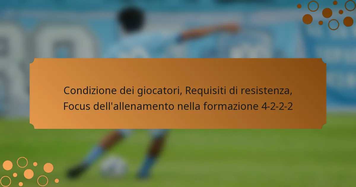 Condizione dei giocatori, Requisiti di resistenza, Focus dell’allenamento nella formazione 4-2-2-2