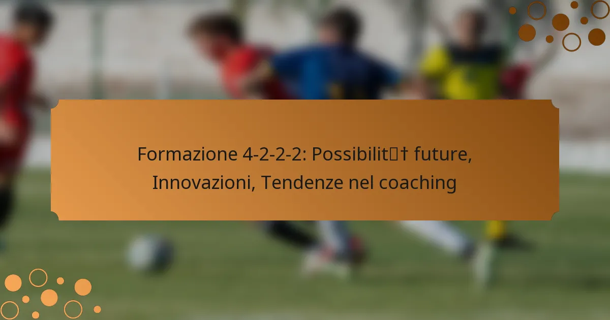 Formazione 4-2-2-2: Possibilità future, Innovazioni, Tendenze nel coaching