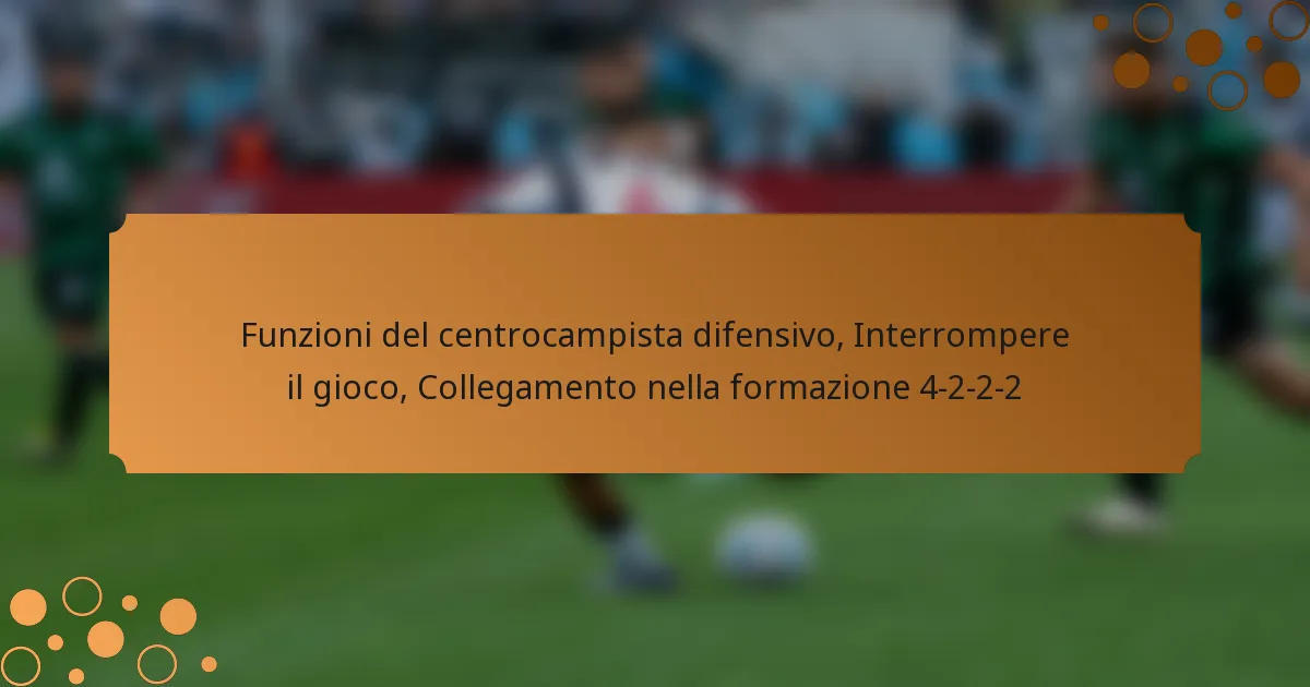 Funzioni del centrocampista difensivo, Interrompere il gioco, Collegamento nella formazione 4-2-2-2