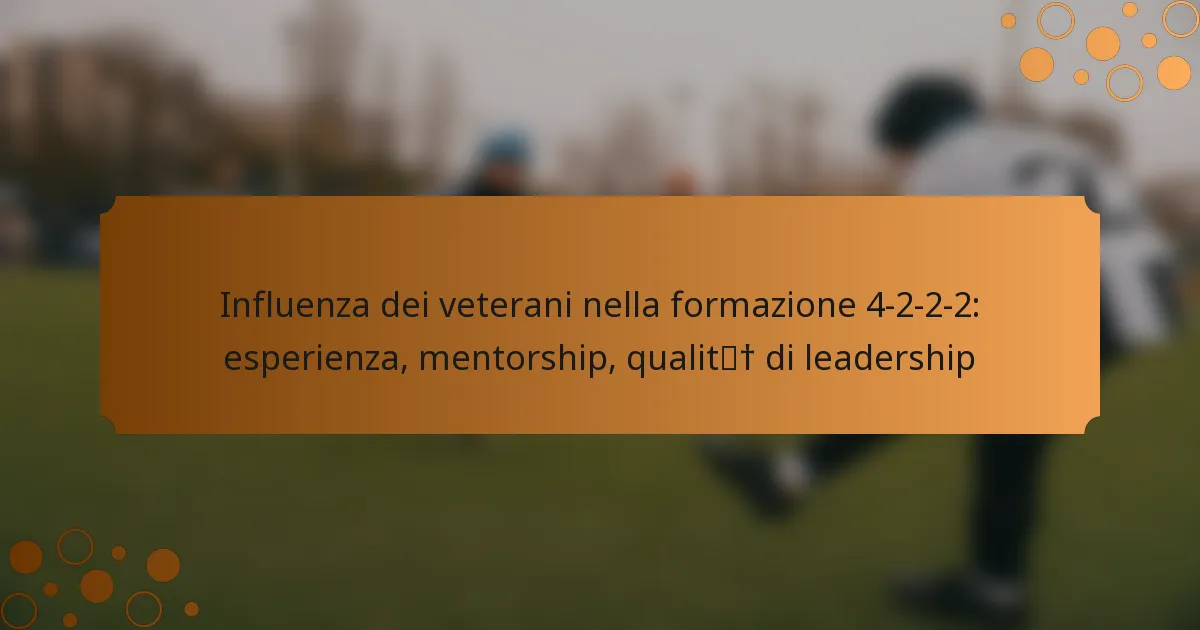 Influenza dei veterani nella formazione 4-2-2-2: esperienza, mentorship, qualità di leadership