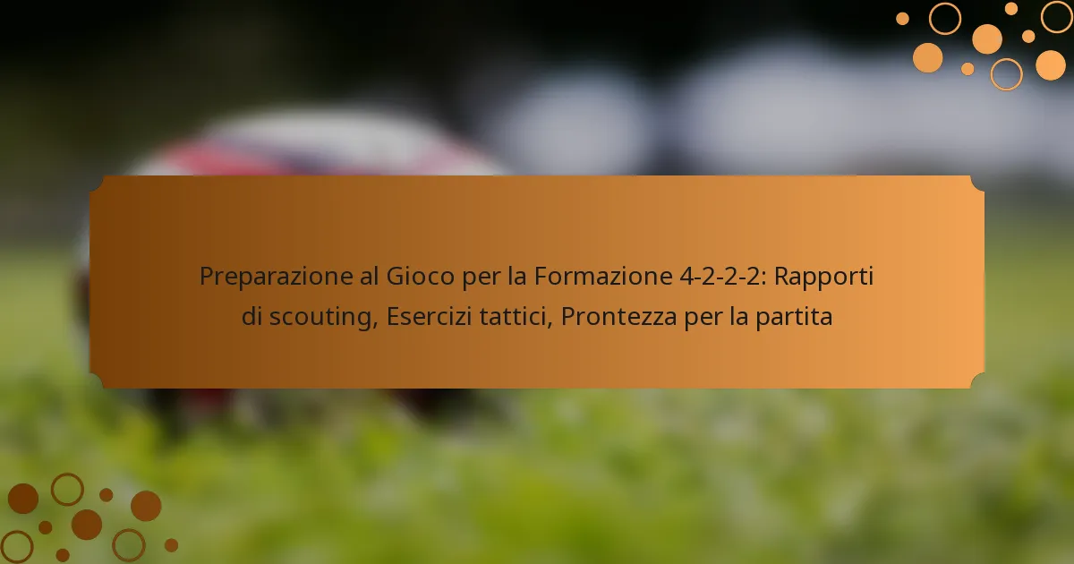 Preparazione al Gioco per la Formazione 4-2-2-2: Rapporti di scouting, Esercizi tattici, Prontezza per la partita