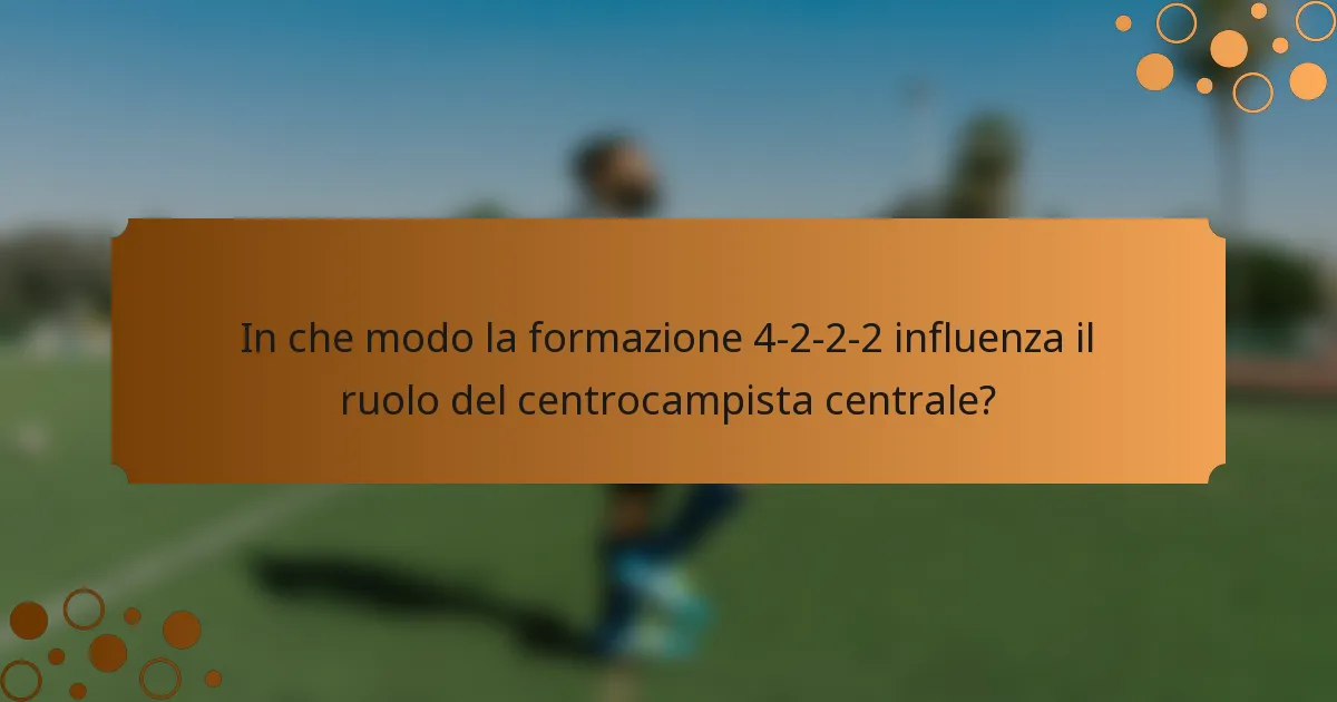 In che modo la formazione 4-2-2-2 influenza il ruolo del centrocampista centrale?