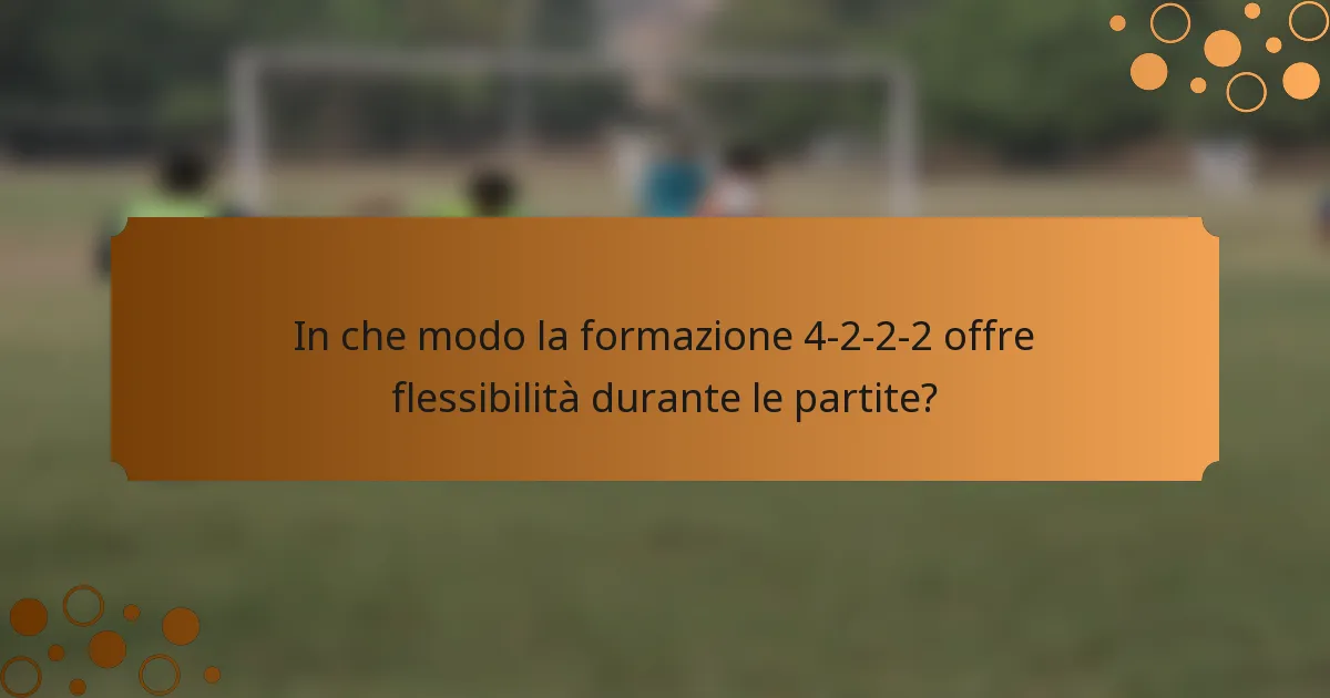 In che modo la formazione 4-2-2-2 offre flessibilità durante le partite?