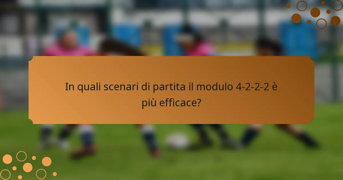 In quali scenari di partita il modulo 4-2-2-2 è più efficace?