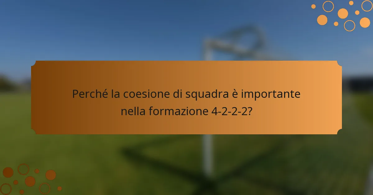 Perché la coesione di squadra è importante nella formazione 4-2-2-2?