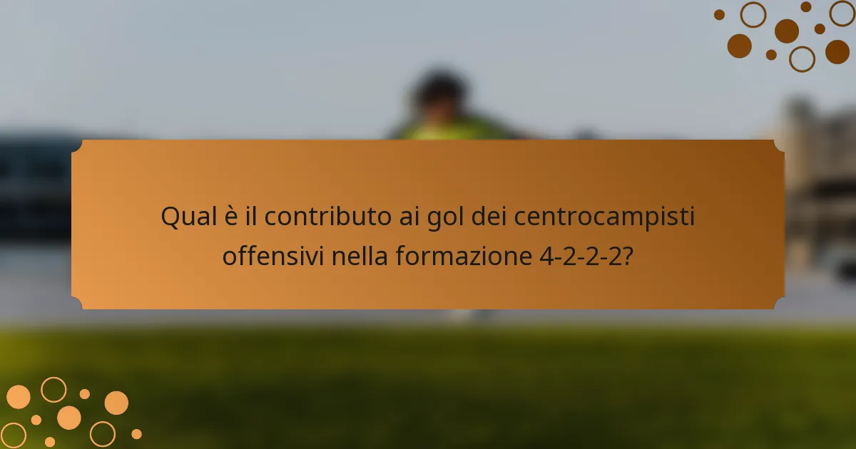 Qual è il contributo ai gol dei centrocampisti offensivi nella formazione 4-2-2-2?