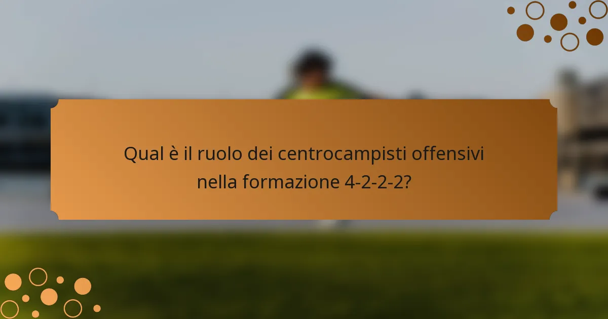 Qual è il ruolo dei centrocampisti offensivi nella formazione 4-2-2-2?