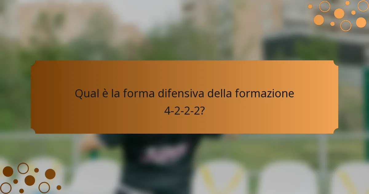 Qual è la forma difensiva della formazione 4-2-2-2?