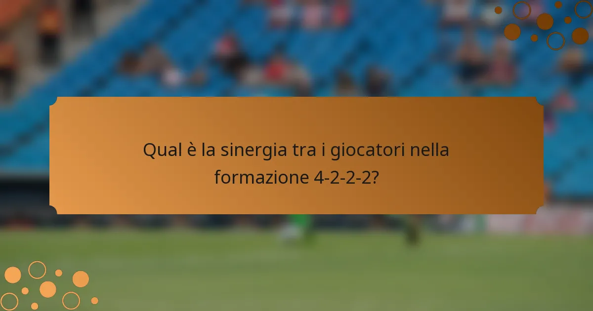 Qual è la sinergia tra i giocatori nella formazione 4-2-2-2?