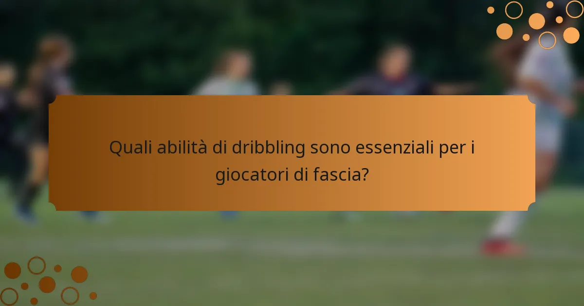 Quali abilità di dribbling sono essenziali per i giocatori di fascia?