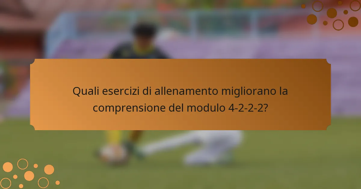 Quali esercizi di allenamento migliorano la comprensione del modulo 4-2-2-2?