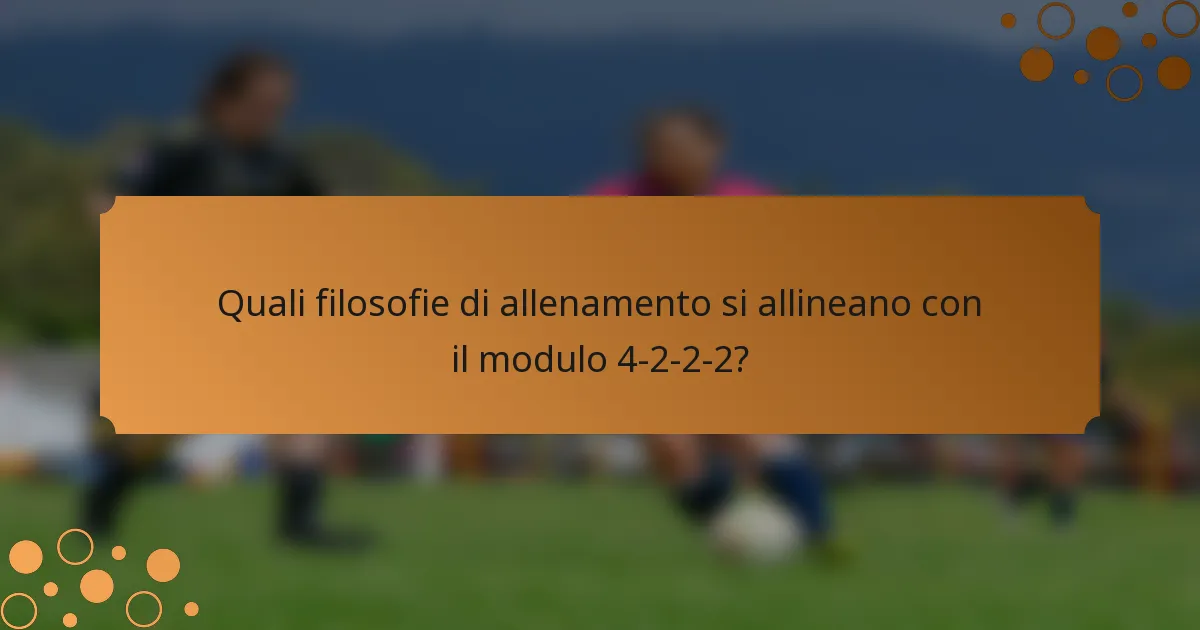 Quali filosofie di allenamento si allineano con il modulo 4-2-2-2?
