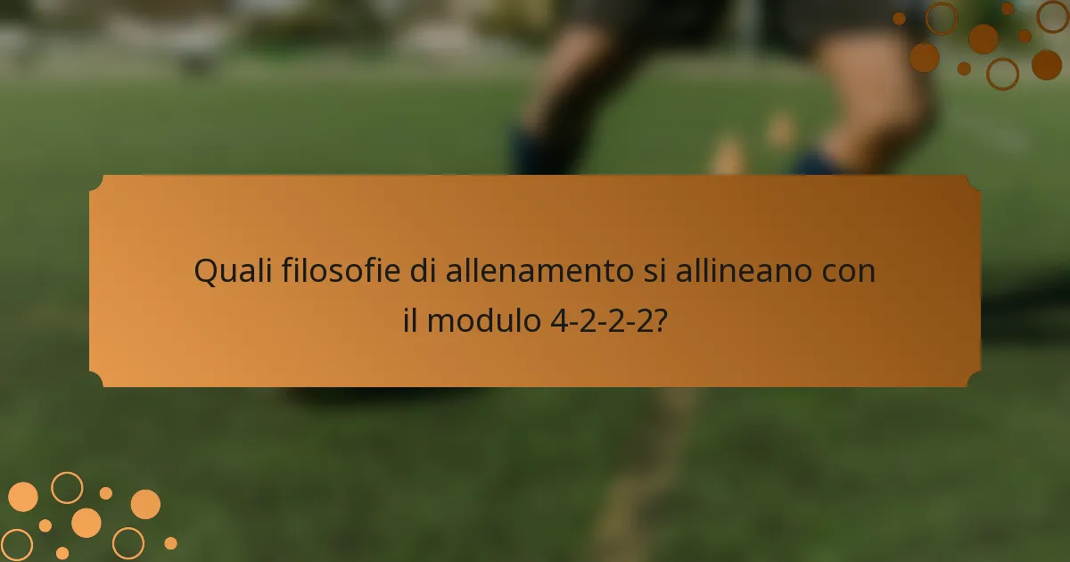 Quali filosofie di allenamento si allineano con il modulo 4-2-2-2?