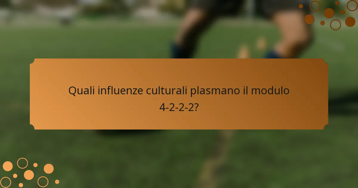 Quali influenze culturali plasmano il modulo 4-2-2-2?