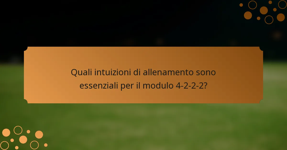 Quali intuizioni di allenamento sono essenziali per il modulo 4-2-2-2?