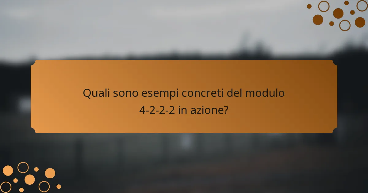 Quali sono esempi concreti del modulo 4-2-2-2 in azione?