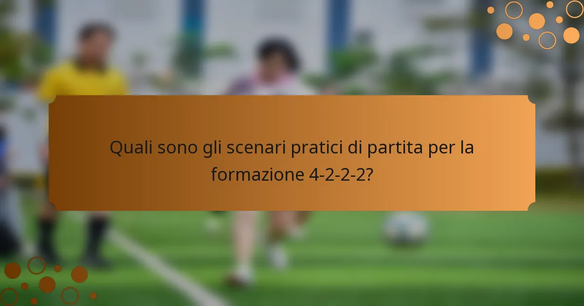 Quali sono gli scenari pratici di partita per la formazione 4-2-2-2?
