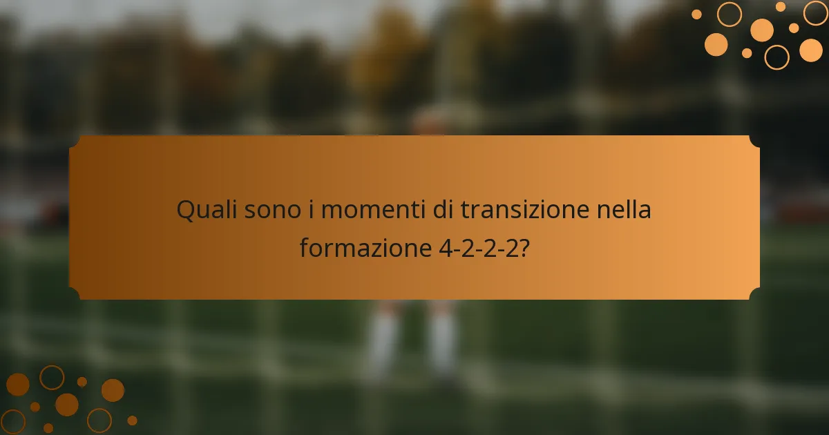 Quali sono i momenti di transizione nella formazione 4-2-2-2?