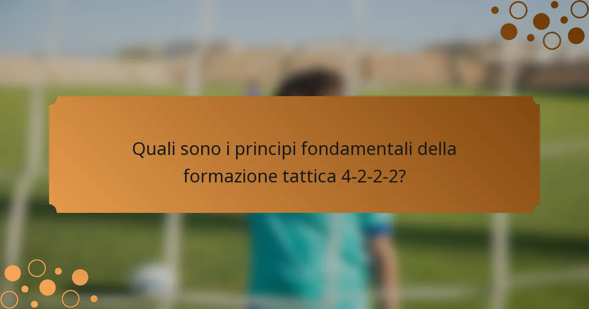 Quali sono i principi fondamentali della formazione tattica 4-2-2-2?