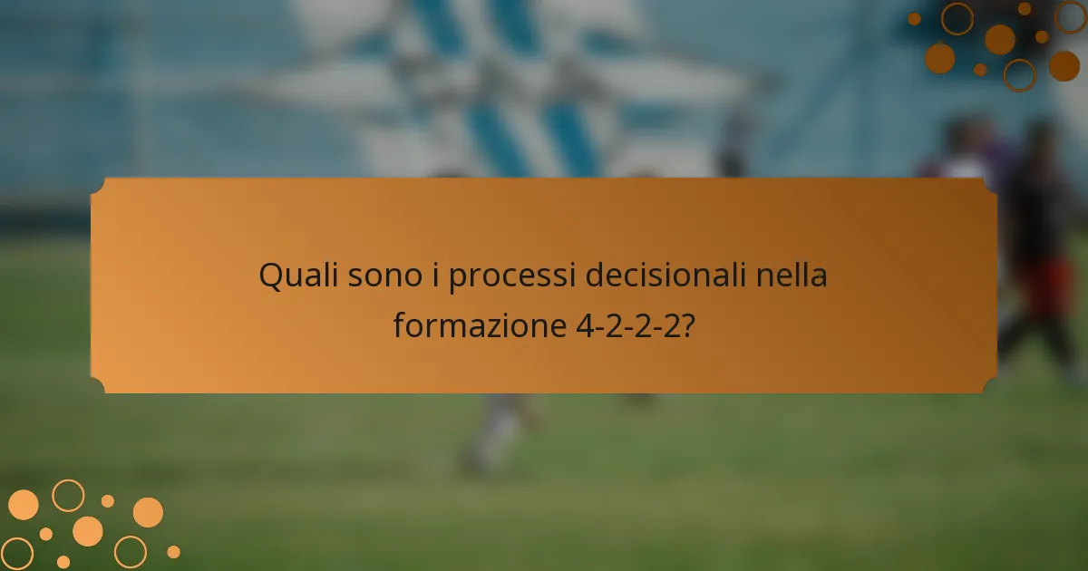 Quali sono i processi decisionali nella formazione 4-2-2-2?