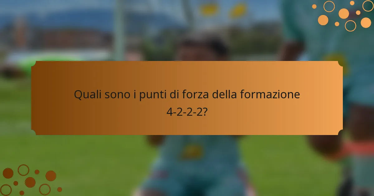 Quali sono i punti di forza della formazione 4-2-2-2?