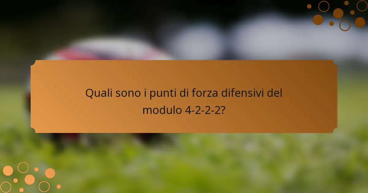 Quali sono i punti di forza difensivi del modulo 4-2-2-2?