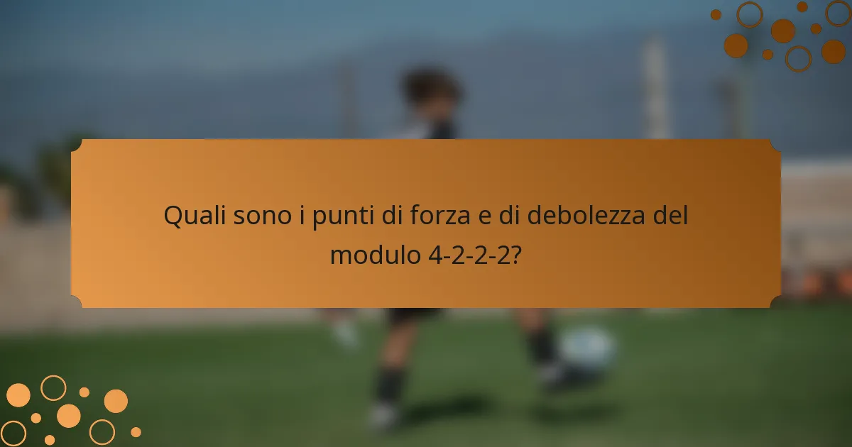 Quali sono i punti di forza e di debolezza del modulo 4-2-2-2?