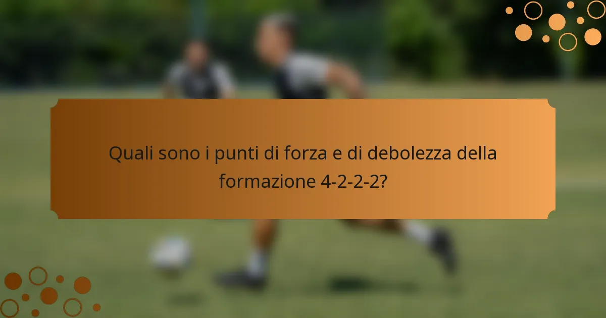 Quali sono i punti di forza e di debolezza della formazione 4-2-2-2?