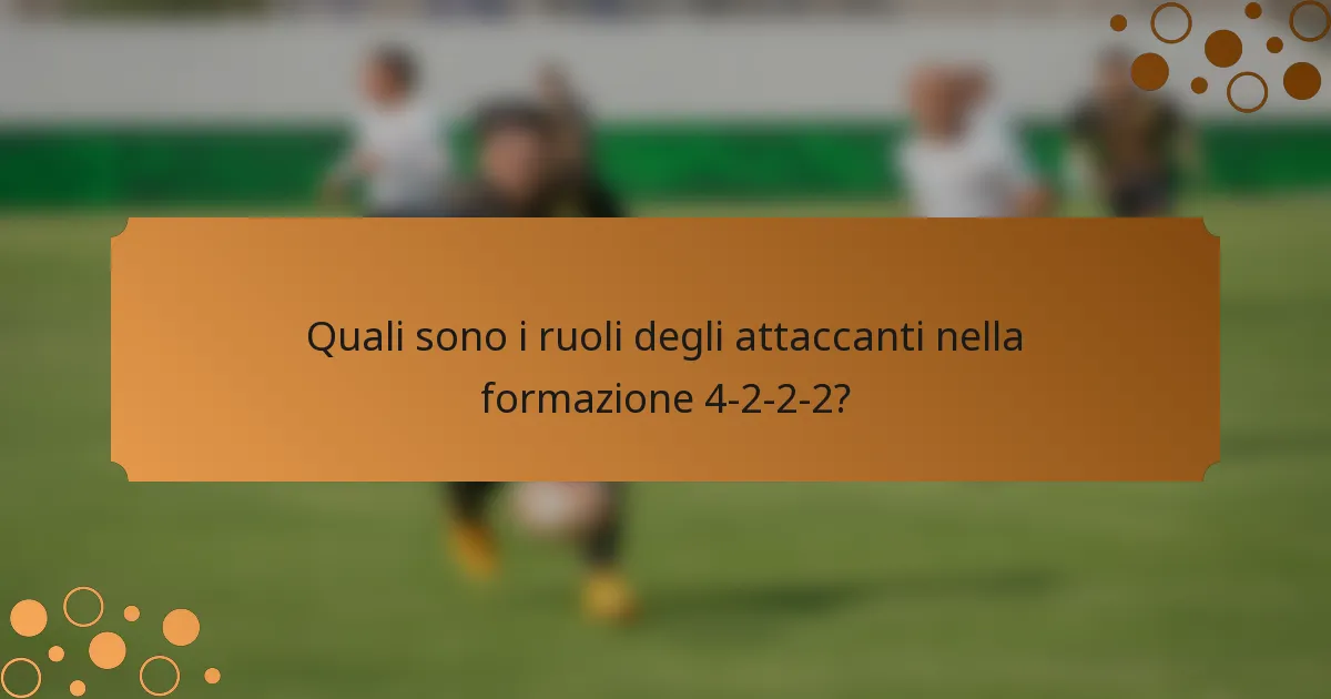 Quali sono i ruoli degli attaccanti nella formazione 4-2-2-2?